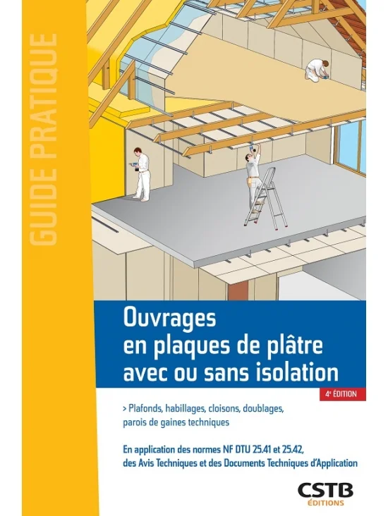 Ouvrages en plaques de plâtre avec ou sans isolation: Plafonds, habillages, cloisons, doublages, parois de gaines techniques, édition 2022 (PDF)